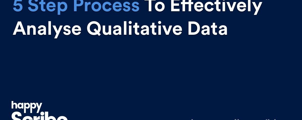 5 Step Process to Effectively Analyse Qualitative Data