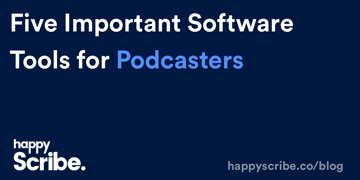 Five Important Software Tools for Podcasters