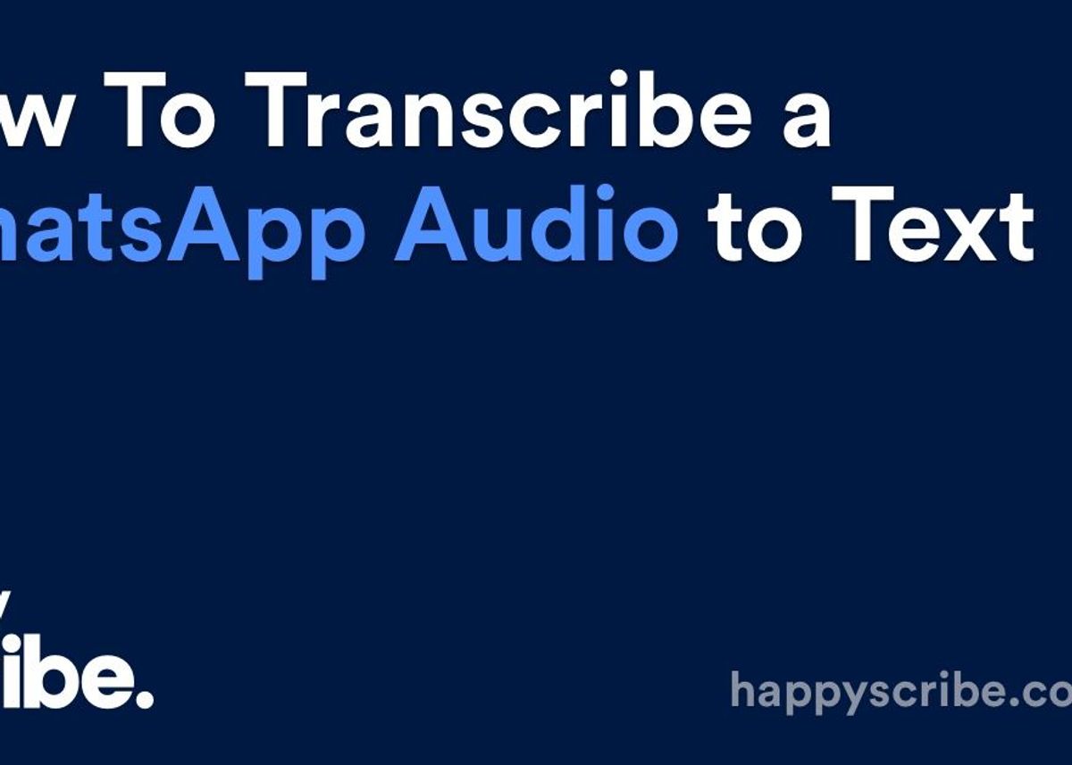 How To Transcribe a WhatsApp Audio to Text