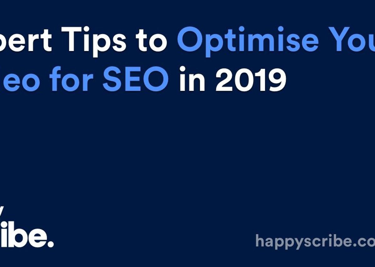 Expert Tips to Optimise Your Video for SEO in 2019