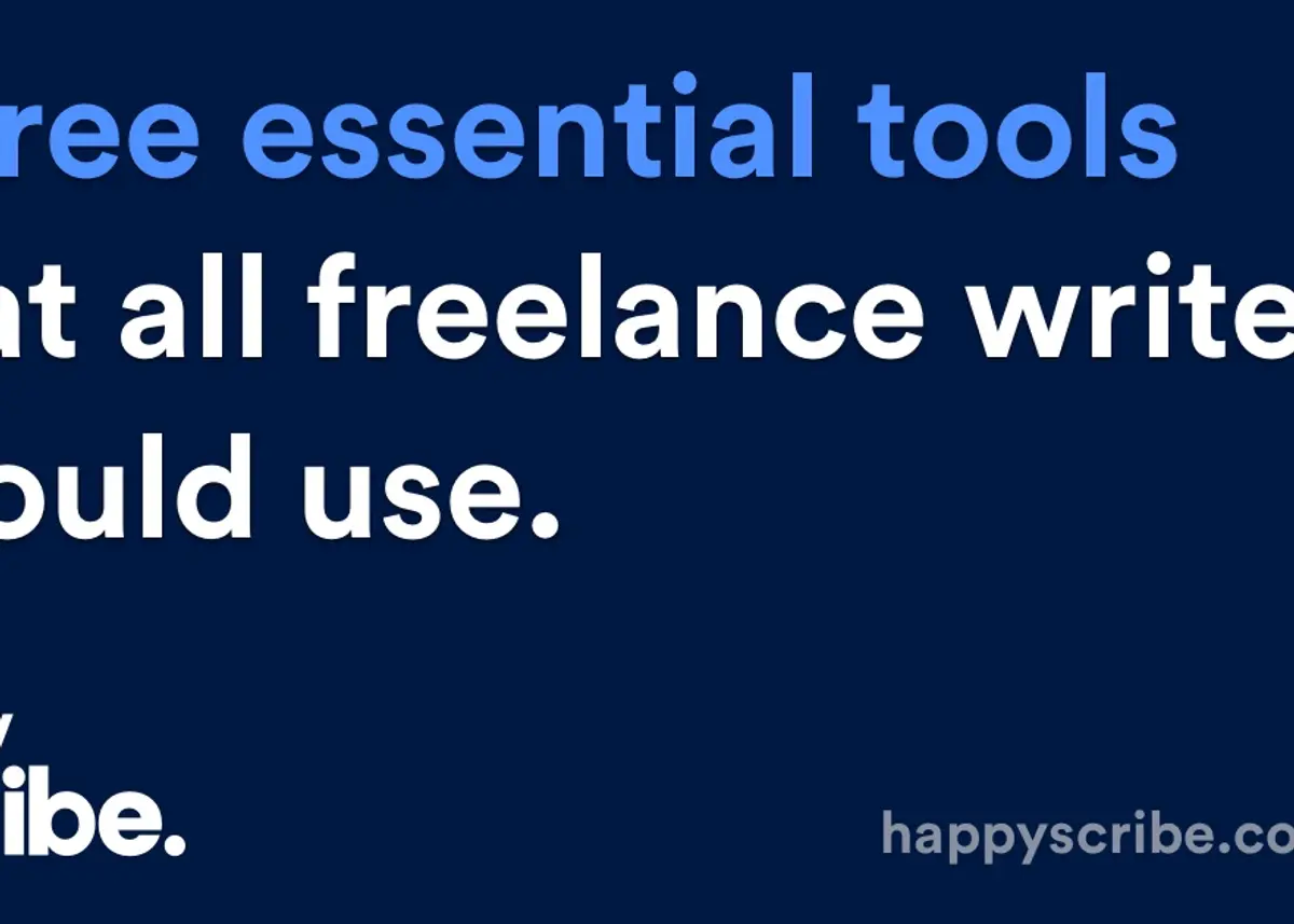 Three essential tools that all 
freelance writers should use