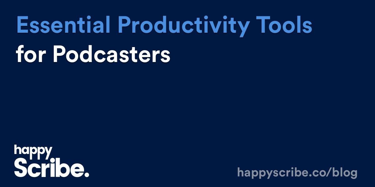 Essential Productivity Tools for Podcasters