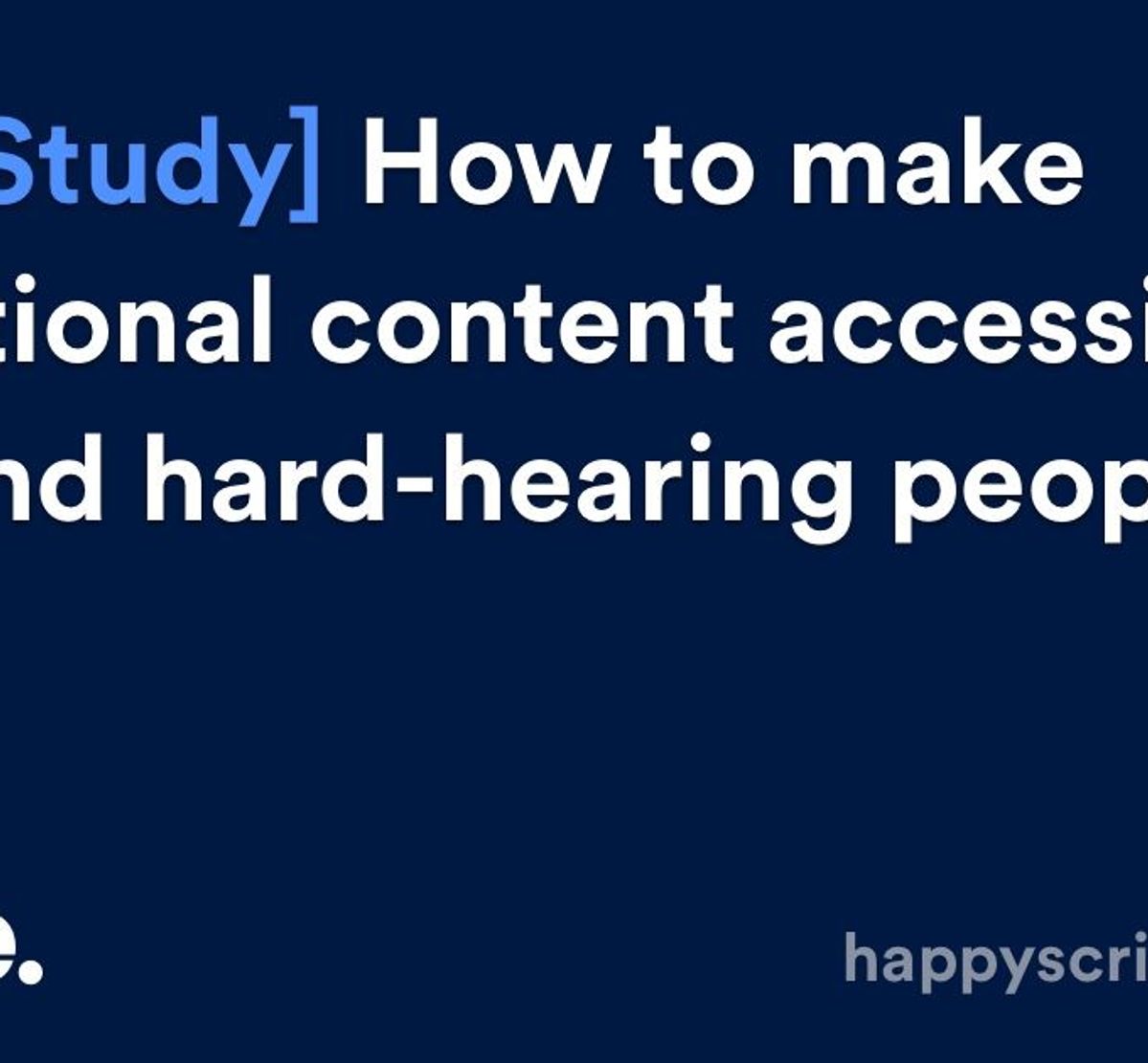 How to make educational content accessible for deaf and hard-hearing people.