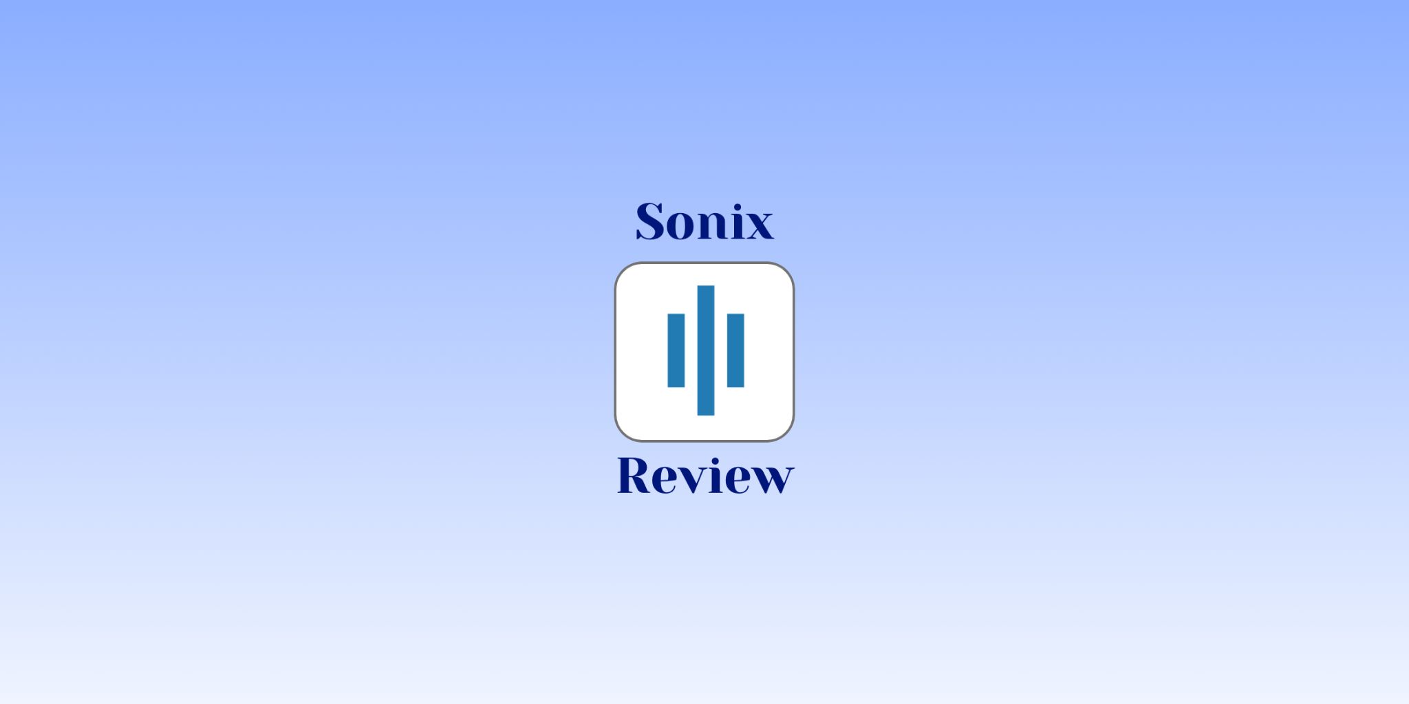 Sonix Review (2026): How Does It Perform in Real-World Tests?