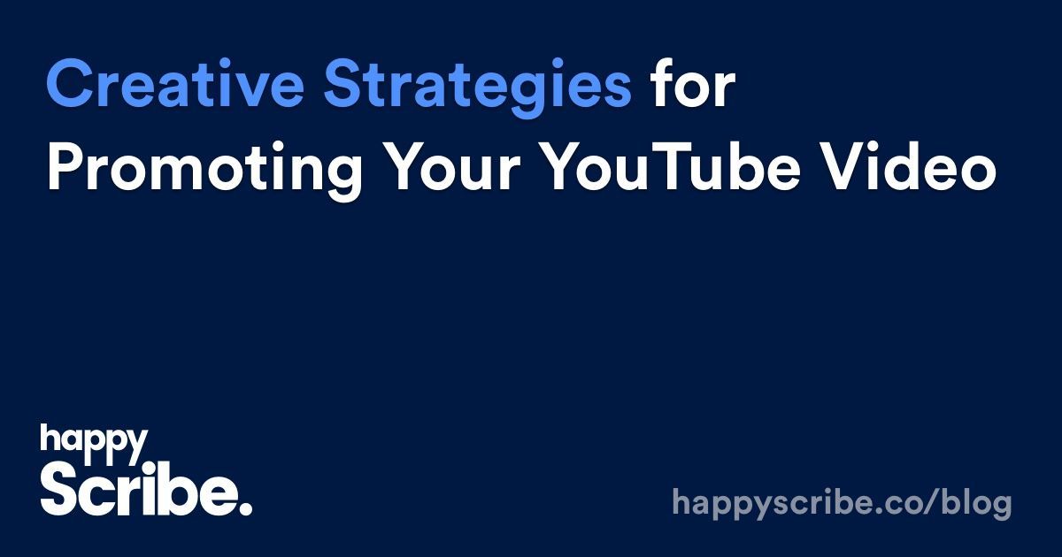 Creative Strategies for Promoting Your YouTube Videos