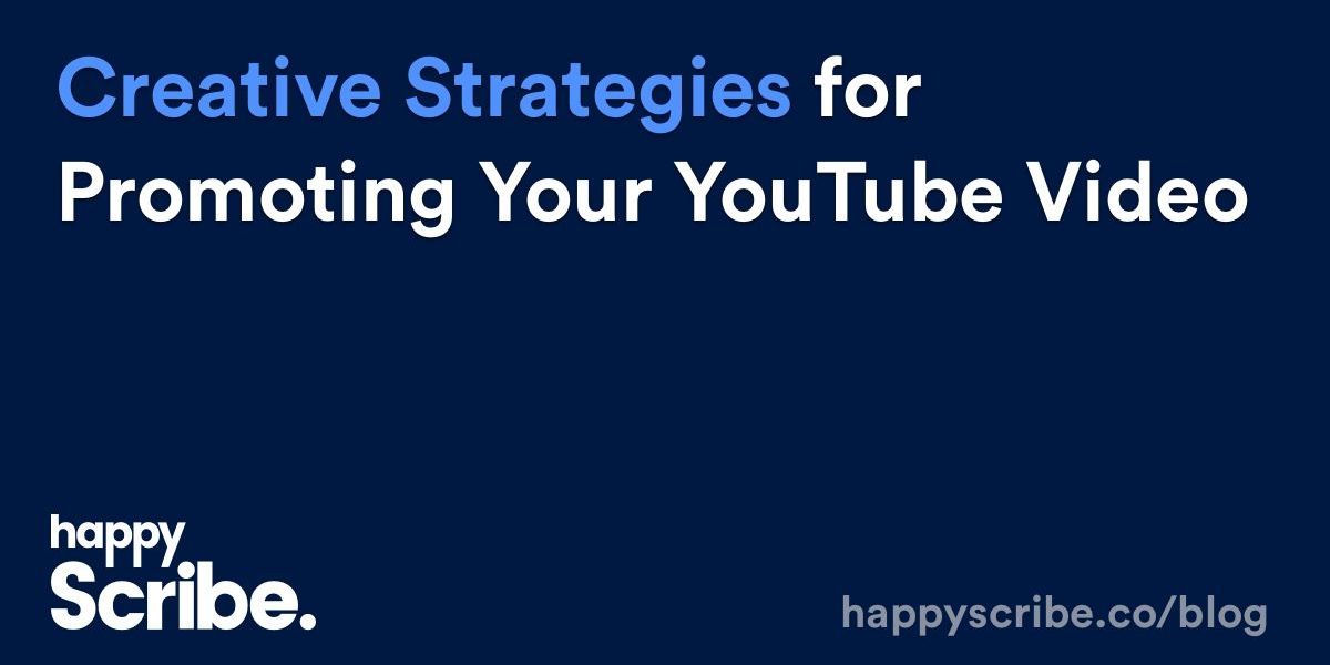 Stratégies créatives pour promouvoir vos vidéos YouTube