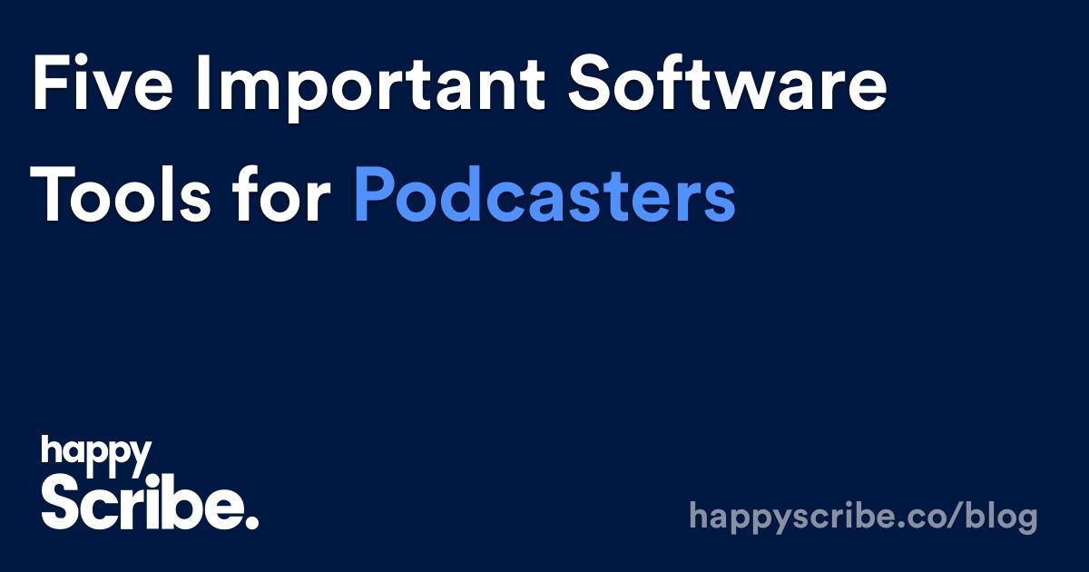 Five Important Software Tools for Podcasters
