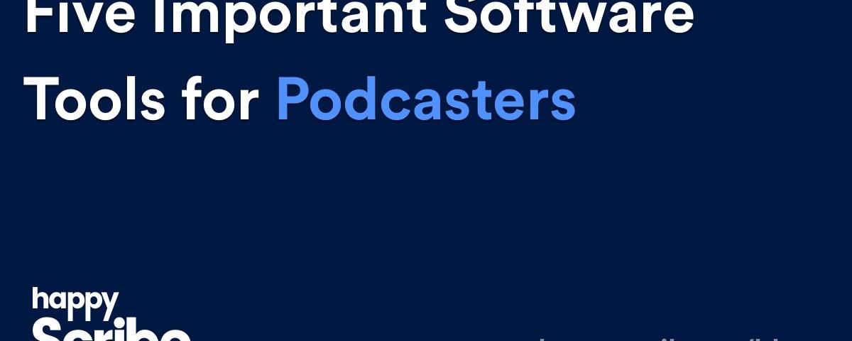 Five Important Software Tools for Podcasters