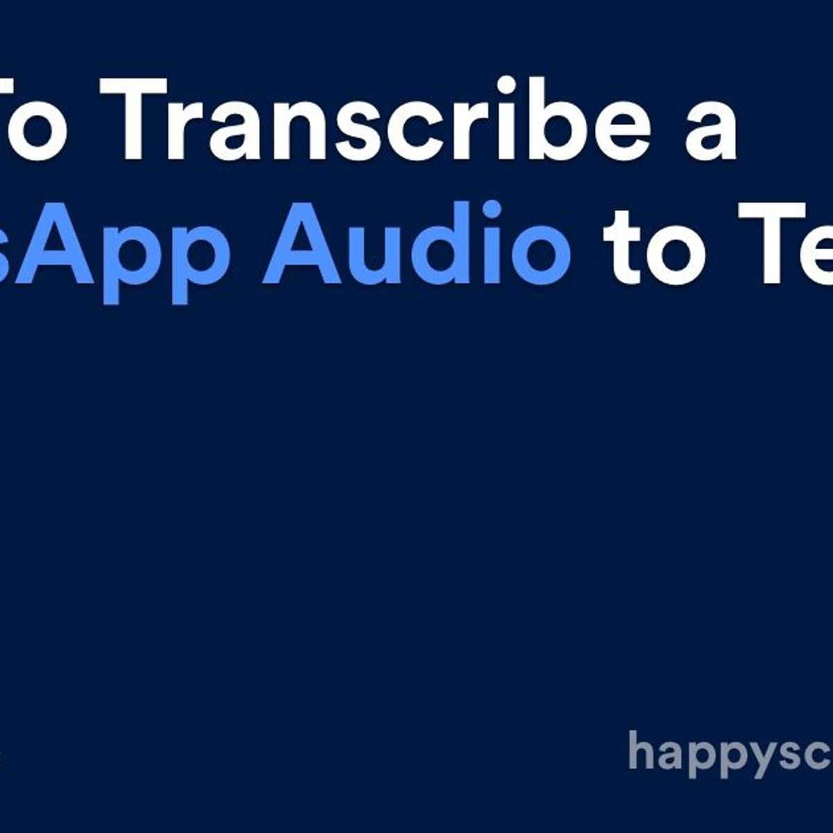 How To Transcribe a WhatsApp Audio to Text