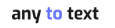 Any2text