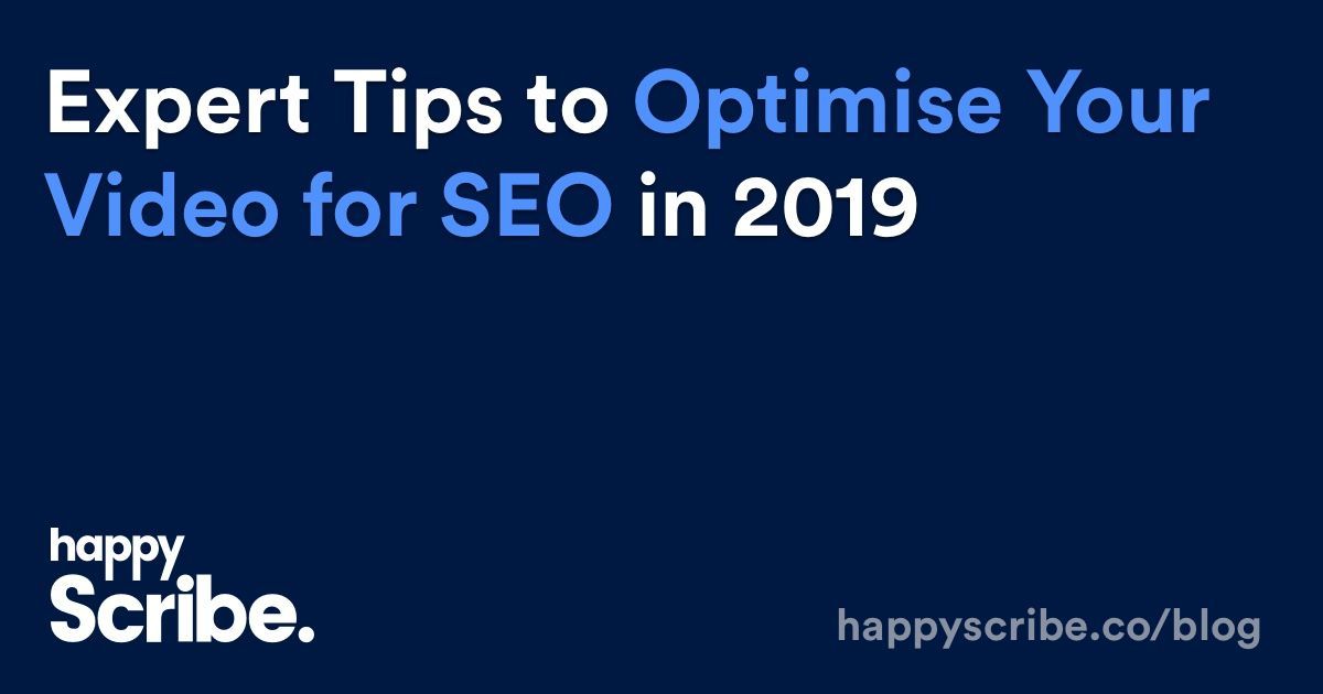 Expert Tips to Optimise Your Video for SEO in 2019