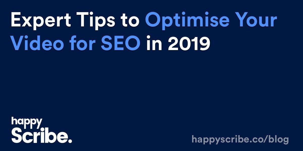 Conseils d'experts pour optimiser votre vidéo pour le référencement en 2019