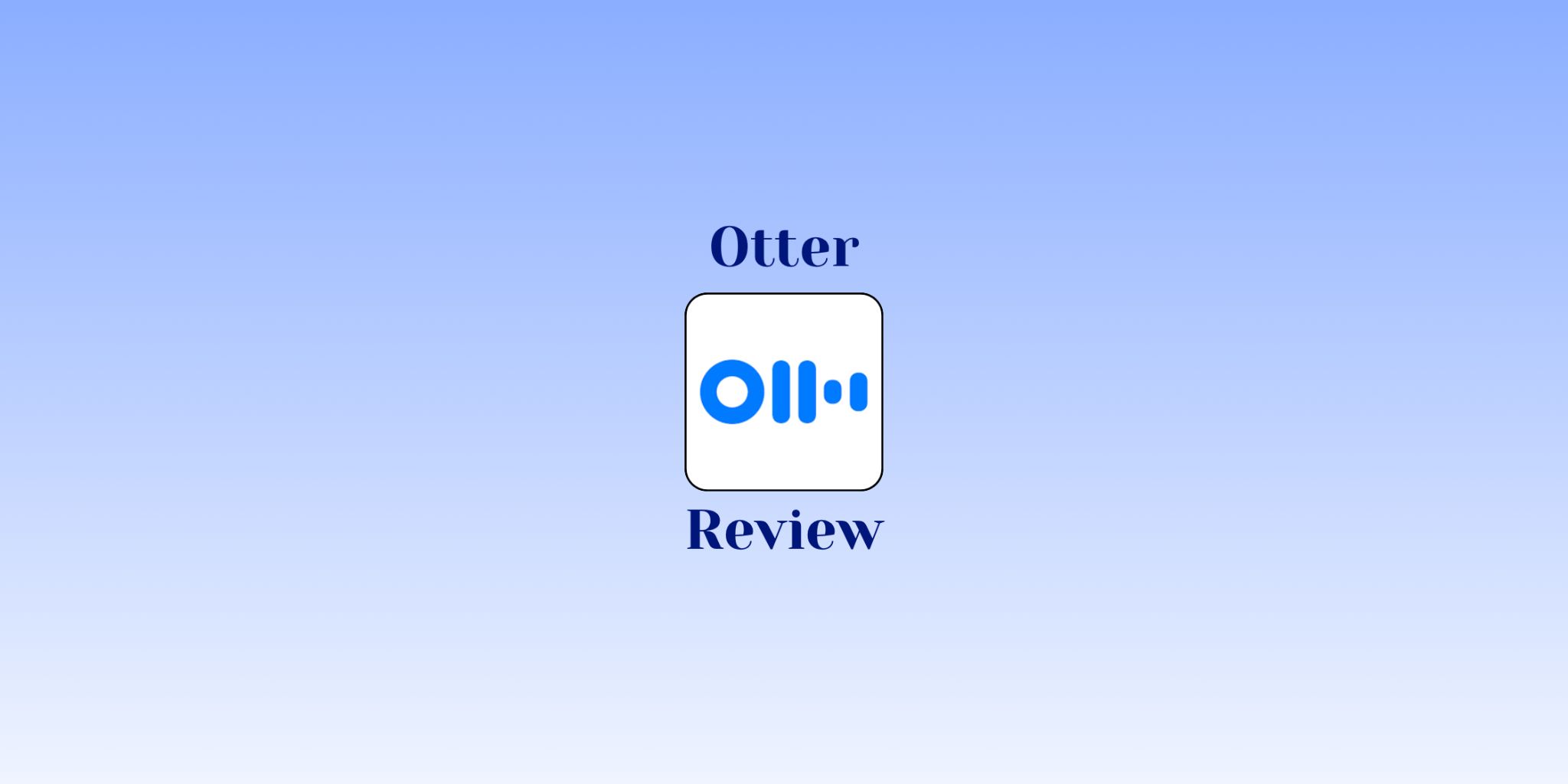 Otter Review (2026): AI Note Taker Past Its Prime? Read The Real-World Experience
