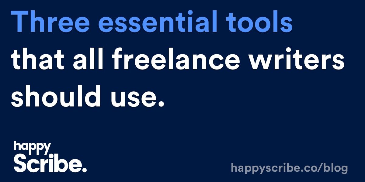 Three essential tools that all
freelance writers should use
