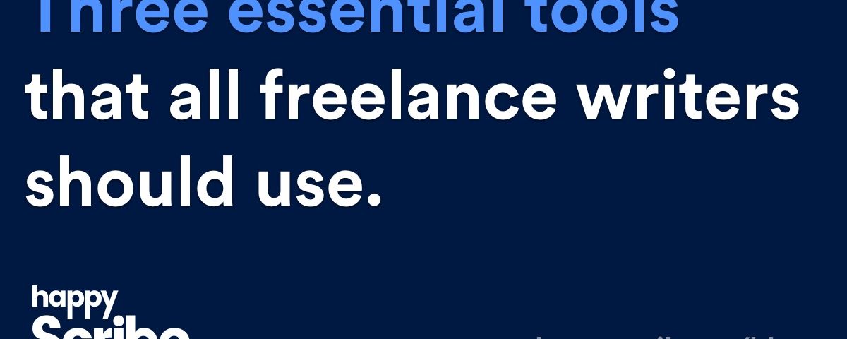 Three essential tools that all
freelance writers should use