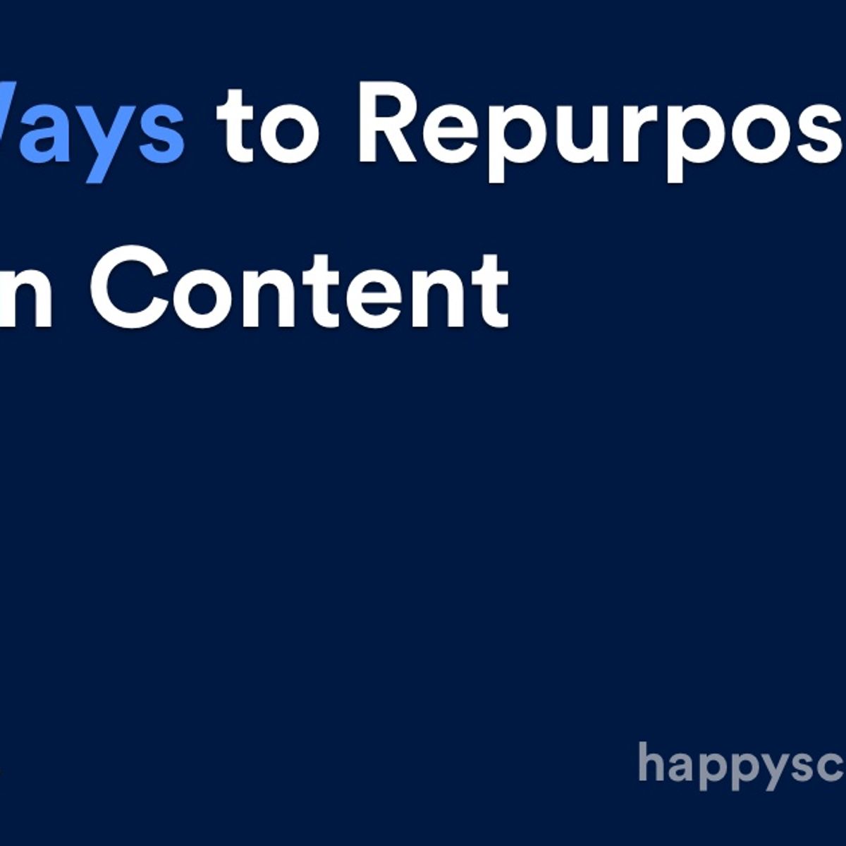 5 Ways to Repurpose Your Written Content