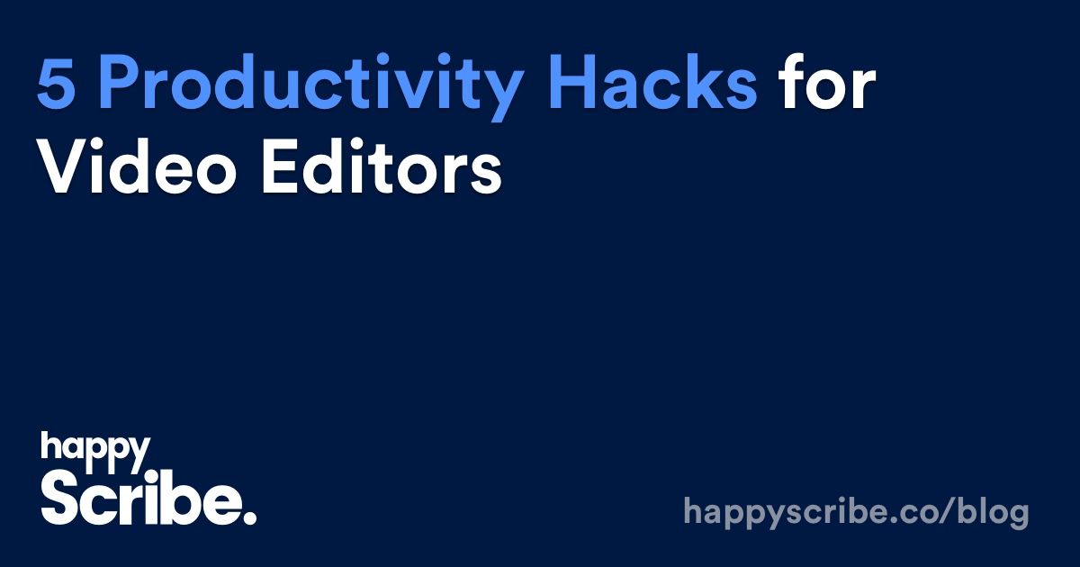 5 Productivity Hacks For Video Editors