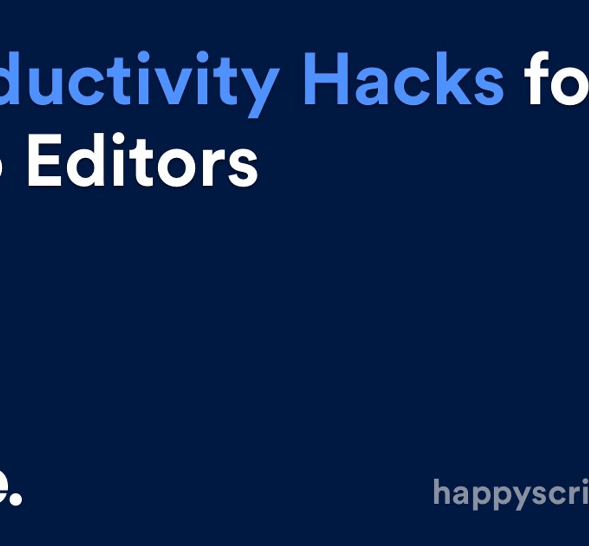 5 Productivity Hacks For Video Editors