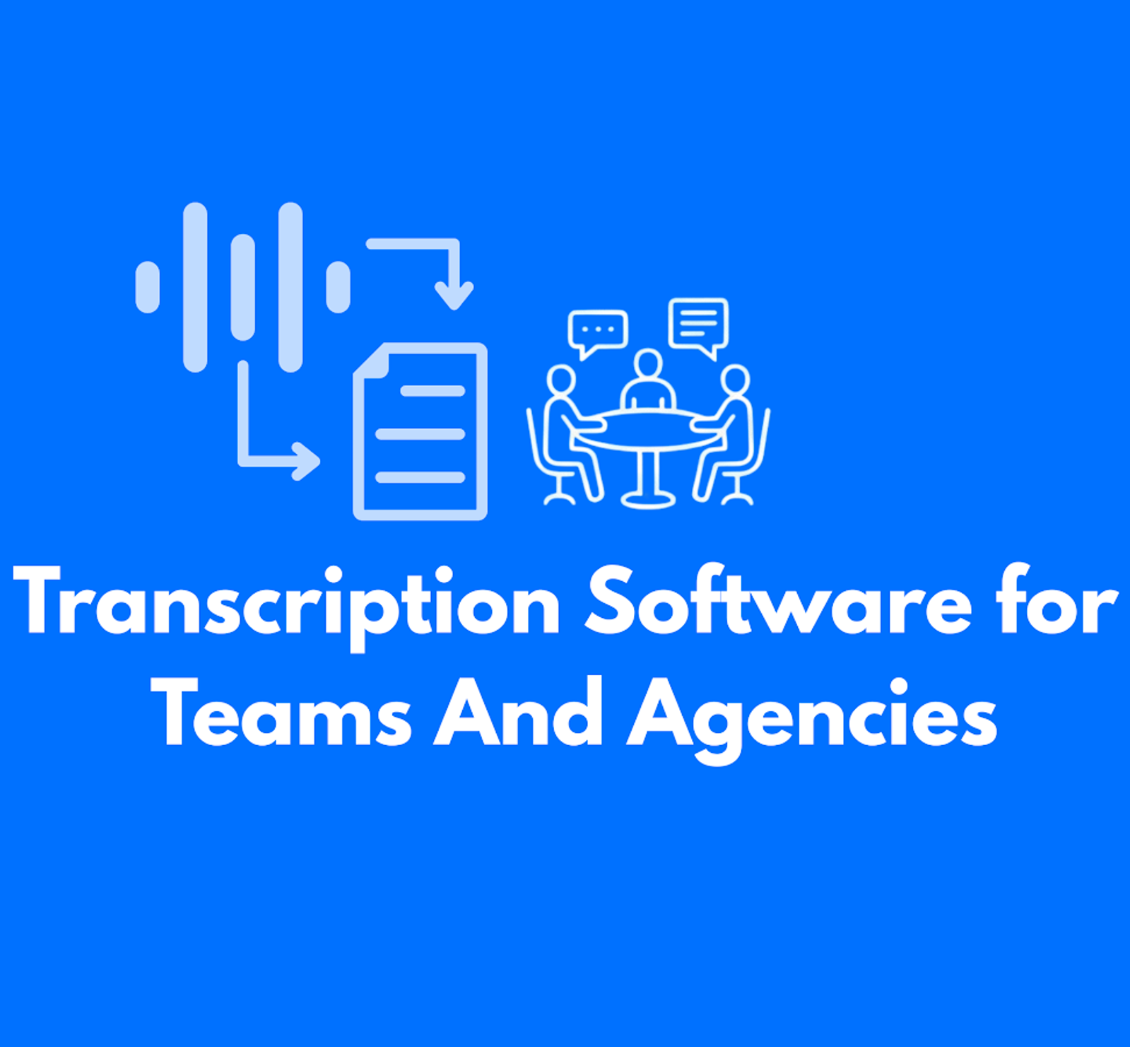 Transcription Software for Teams And Agencies
