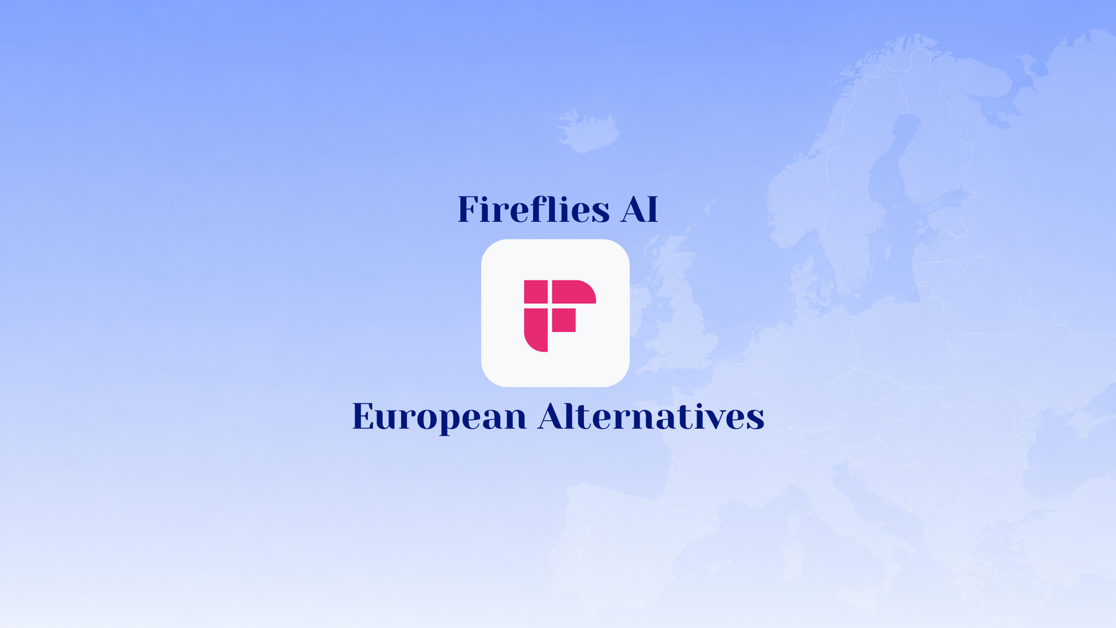 European Alternatives to Fireflies AI