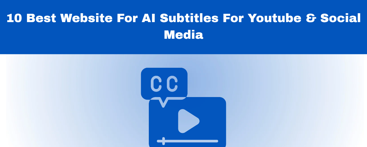 10 Best Website For AI Subtitles For Youtube & Social Media