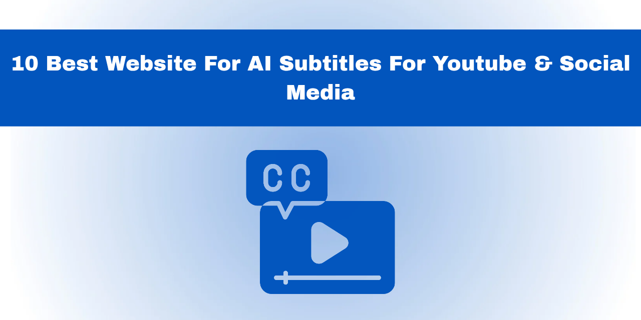Die 10 besten Websites für KI-Untertitel für YouTube und Social Media