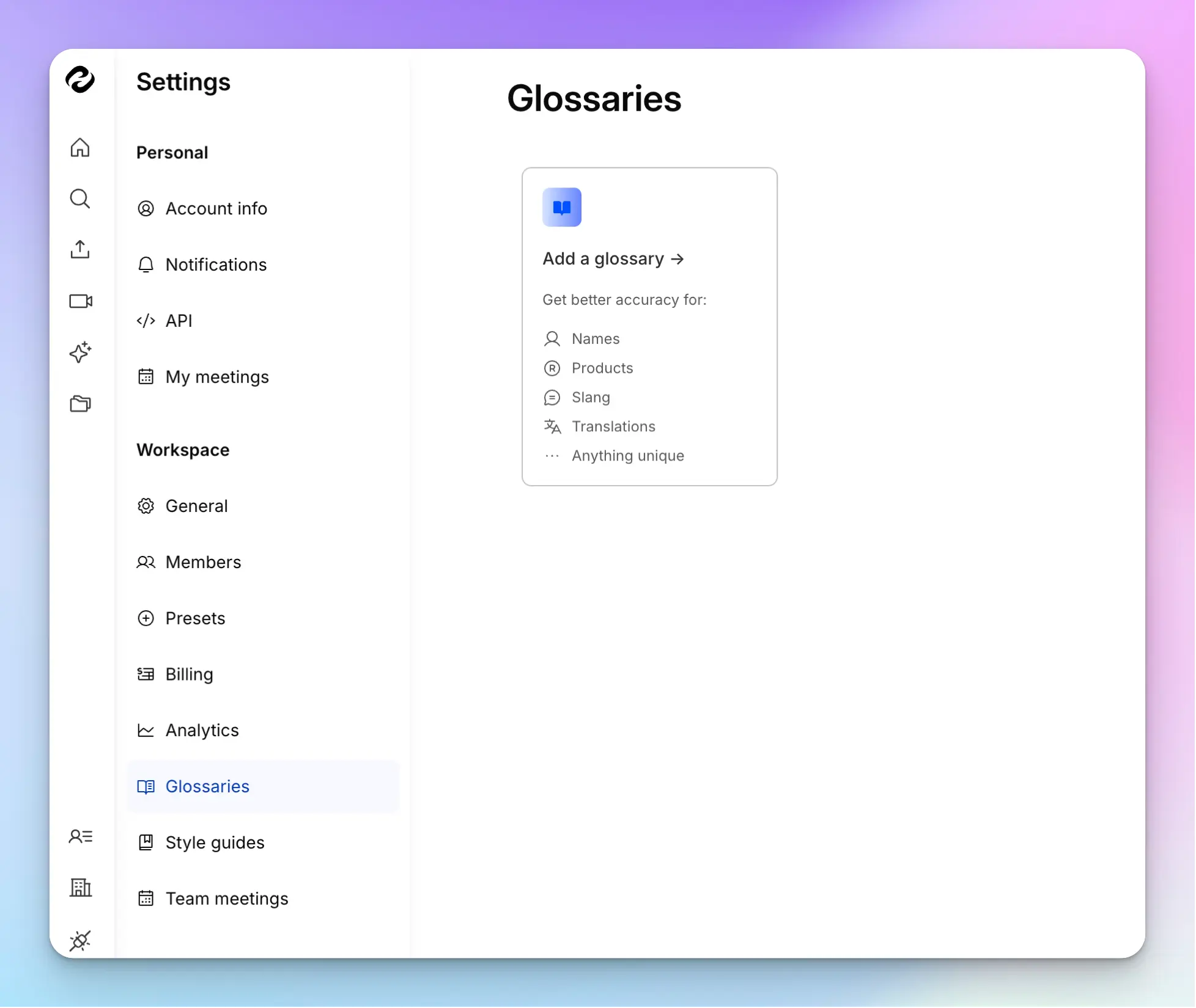 HappyScribe offers 95%+ transcription accuracy along with the option for adding your own glossary