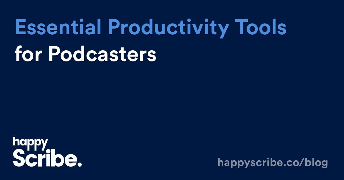 Essential Productivity Tools for Podcasters