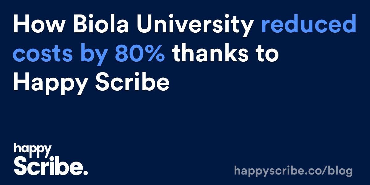 Cómo Biola University redujo los costos en un 80% gracias a HappyScribe